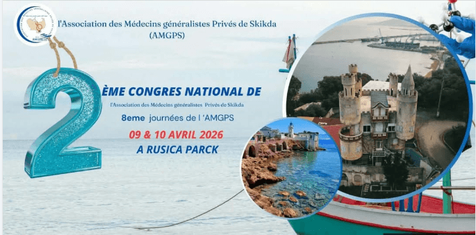 2ème Congrès National de l’Association des Médecins Généralistes Privés de Skikda (AMGPS) 8ème journées de l’AMGPS