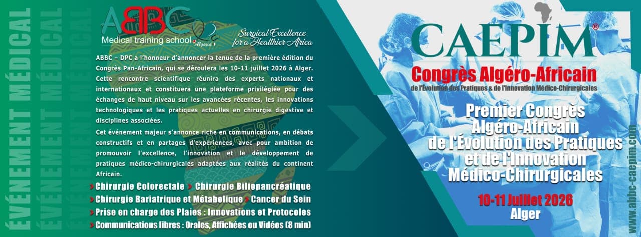 Congrès Algéro-Africain de l’Évolution des Pratiques et de l’Innovation Médico-Chirurgicales CONGRÈS PAN-AFRICAIN DE CHIRURGIE DIGESTIVE & VISCÉRALE